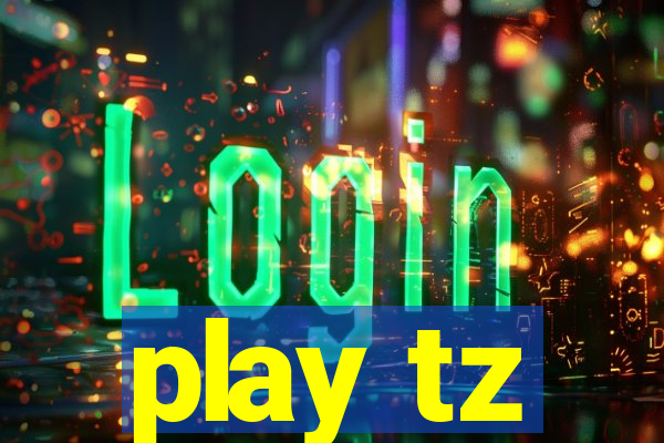 play tz